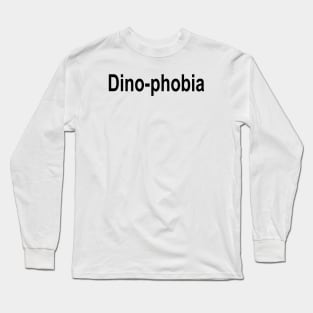 Dino-phobia Long Sleeve T-Shirt